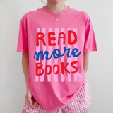 Read More Books Shirt - Bookish Graphic Tee - Trendy Gift for Readers