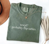 Funny WWJD Probably Flip Tables Shirt - Sassy Christian Graphic Tee