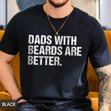 Funny Beard Dad Shirt - Dads With Beards Are Better Tee