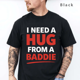 I Need a Hug From a Baddie Shirt, Funny Meme Comfort Colors Shirt, Sarcastic Humor Graphic Tee, Viral Quote Shirt, Trendy Meme Tee