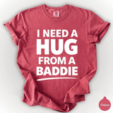 I Need a Hug From a Baddie Shirt, Funny Meme Comfort Colors Shirt, Sarcastic Humor Graphic Tee, Viral Quote Shirt, Trendy Meme Tee