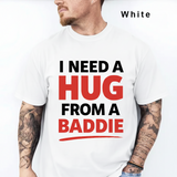 I Need a Hug From a Baddie Shirt, Funny Meme Comfort Colors Shirt, Sarcastic Humor Graphic Tee, Viral Quote Shirt, Trendy Meme Tee