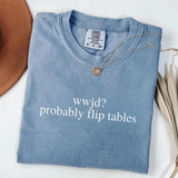 Funny WWJD Probably Flip Tables Shirt - Sassy Christian Graphic Tee