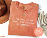 Comfort Colors® You Can't Tell Me What To Do You're Not My Grandson Shirt, Grandma Shirt, Grammy Shirt, Mother's Day Shirt