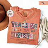 Teaching Is My Ministry Shirt - Christian Teacher Gift - Colossians 3:23 Faith Tee