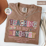 Teaching Is My Ministry Shirt - Christian Teacher Gift - Colossians 3:23 Faith Tee