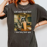 Comfort Colors® Funny Teacher Last Day of School Shirt - Y'all Were Feral But I Low Key Love You Raccoon Tee