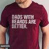 Funny Beard Dad Shirt - Dads With Beards Are Better Tee