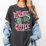 Tired Teachers Coffee Club Shirt - Retro Aesthetic School Graphic Tee