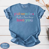 Y'all Were Feral Shirt - Funny Last Day of School Tee