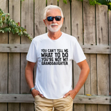Funny Grandpa Shirt - You're Not My Granddaughter Tee - Gift for Papa