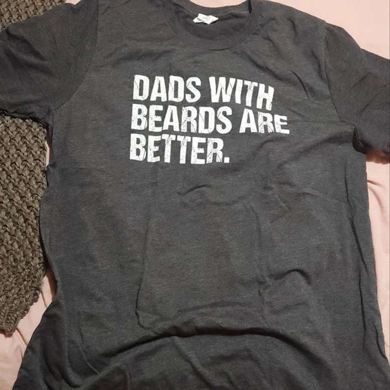 Funny Beard Dad Shirt - Dads With Beards Are Better Tee