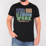 Christian Dad Shirt Fatherhood Is Kingdom Work Tee Gift
